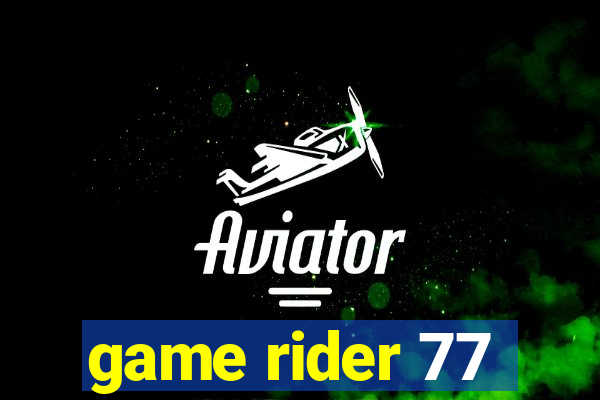 game rider 77